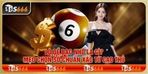 Lô đề bạc nhớ là gì? Mẹo chọn số chuẩn xác từ cao thủ