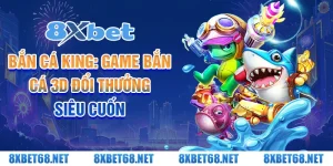 Bắn cá king: Game bắn cá 3d đổi thưởng siêu cuốn